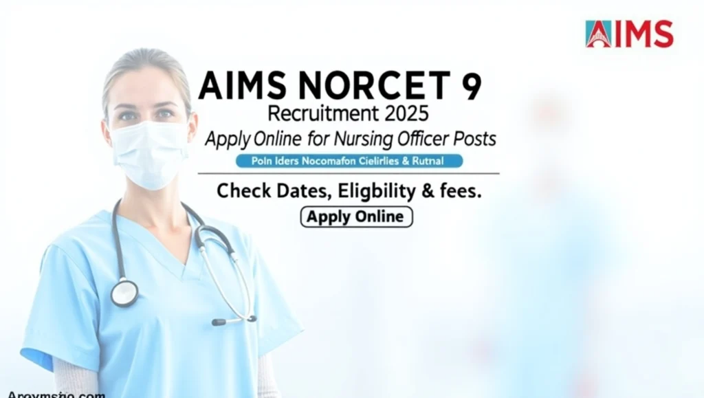 AIIMS NORCET 9 Recruitment 2025: Apply Online for Nursing Officer Posts